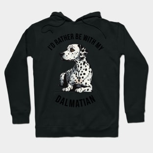 ´I'd rather be with my Dalmatian Hoodie